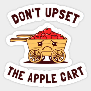 Don't Upset The Apple Cart Sticker